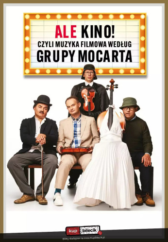 Głogów Wydarzenie Kabaret Grupa MoCarta - Ale Kino! czyli muzyka filmowa wg Grupy MoCarta