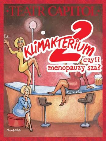 Głogów Wydarzenie Spektakl Klimakterium 2 czyli menopauzy szał